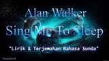 Alan Walker - Sing Me To Sleep | Lirik & Terjemahan Bahasa Sunda