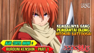 PENDEKAR PEDANG LEGENDARIS YANG TOBAT JADI PENGEMBARA - ALUR CERITA ANIME RUROUNI KENSHIN - PART 1