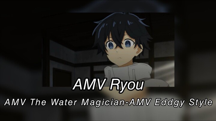 AMV Ryou-AMV The Water Magician-AMV Eddgy Style