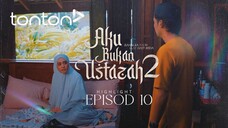 Aku Bukan Ustazah 2 Episod 10