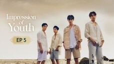 🇹🇭 i̶m̶p̶r̶e̶s̶s̶i̶o̶n̶ 0̶f̶ ¥̶0̶u̶t̶h̶ : EP 5 - SUB INDO Cr.CasthyAilen
