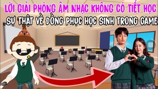 SỰ THẬT VỀ ĐỒNG PHỤC HỌC SINH VÀ LỜI GIẢI TẠI SAO PHÒNG ÂM NHẠC KHÔNG CÓ TIẾT HỌC | PLAY TOGETHER