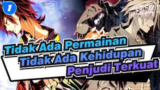 [Tidak Ada Permainan Tidak Ada Kehidupan] Penjudi Terkuat_1