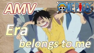 [ONE PIECE]  AMV | Era belongs to me