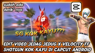 CARA EDIT JEDAG JEDUG VELOCITY FF SG KOK KAYU DI CAPCUT