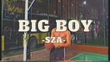 [Vietsub+Lyrics] Big Boy - SZA