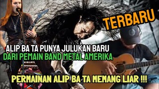 PERMAINANNYA LIAR ‼️ ADA JULUKAN BARU BUAT ALIP BA TA DARI PEMAIN BAND METAL INI