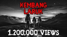 KEMBANG LARUK - FULL VERSION - KISAH PENDAKIAN HOROR