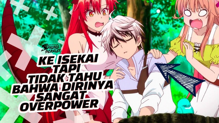 Ke Isekai Tapi Tidak Tahu Bahwa Dirinya Sangat Overpower - Rekomendasi Anime Isekai MC Overpower