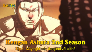 Kengan Ashura 2nd Season Tập 1 - Mày nghĩ mày đang nói với ai thế