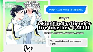 Asking to live together part II | BokuAka and more | Haikyuu Boyfriend Challenge | Haikyuu Texts