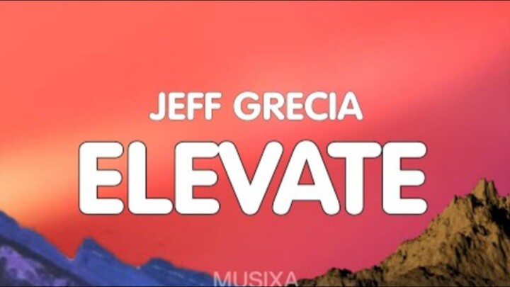 Jeff Grecia - Elevate (slowed to imperfection) (Lyircs)