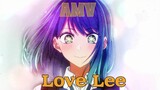 [AMV] Love Lee - Akane Kurokawa - Oshi No Ko
