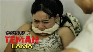 TEMAN LAMA #PART3 - FILM PENDEK