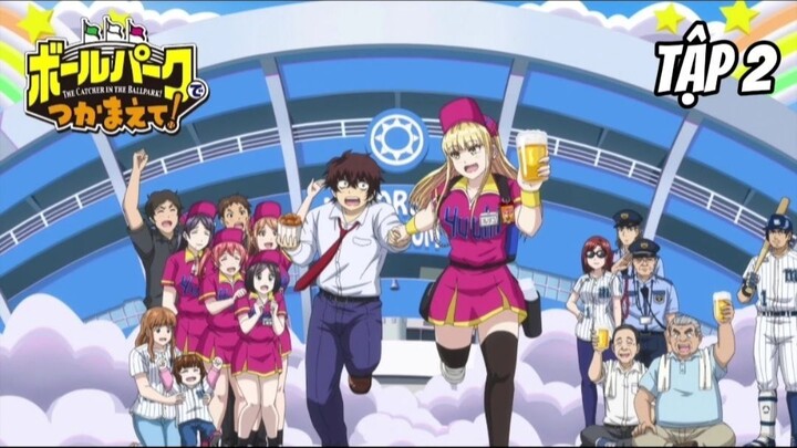 Ballpark de Tsukamaete! - Tập 2 [Việt sub]