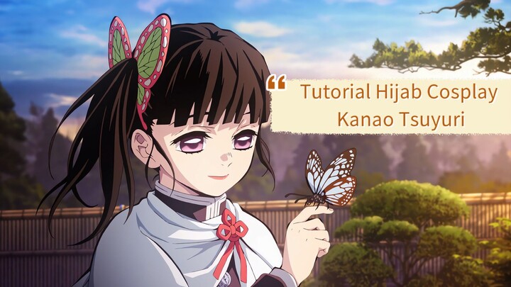 (Hijab Cosplay) Kanao Tsuyuri dari Kimetsu no Yaiba
