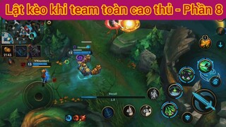 Lật kèo khi team toàn cao thủ #8