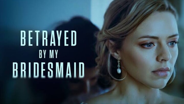 Betrayed by My Bridesmaid (2022)[Full movie]