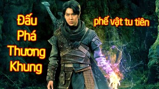Phàm Nhân Tu Tiên : Đấu Phá Thương Khung | Tiểu Tử Phế Vật Tu Tiên Gặp Cơ Duyên, Chó Ngáp Phải Ruồi