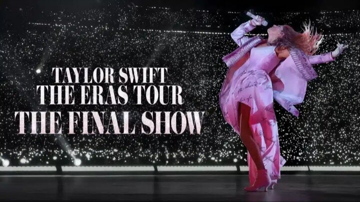Taylor Swift: The Eras Tour - The Final Show