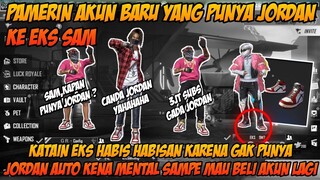 PEMERIN AKUN BARU KE EKS SAM YANG PUNYA JORDAN, SAMPE DIA KENA MENTAL AUTO MAU BELI AKUN BARU LAGI!!