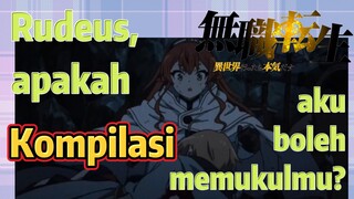 [Mushoku Tensei] Kompilasi | Rudeus, apakah aku boleh memukulmu?