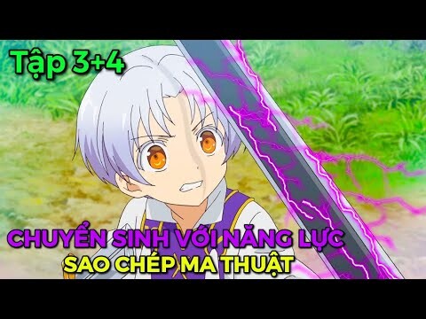 Tóm Tắt Anime | Chuyển Sinh Với Sức Mạnh Sao Chép Ma Thuật (Tập3+4) Review Phim Anime