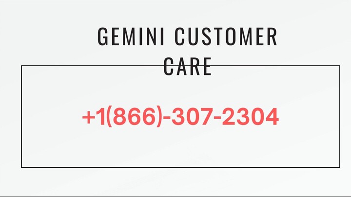 Gemini Support care 1888 307 2304 Customer Number