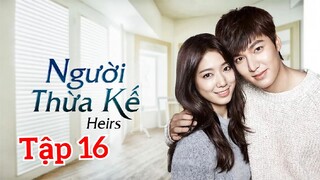 Những Người Thừa Kế Lồng Tiếng Tập 16 - PhimHanTivi