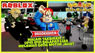 MALAM TAKBIR UPIN IPIN BALAP LIAR VS GENG MOTOR - ROBLOX BROOKHAVEN