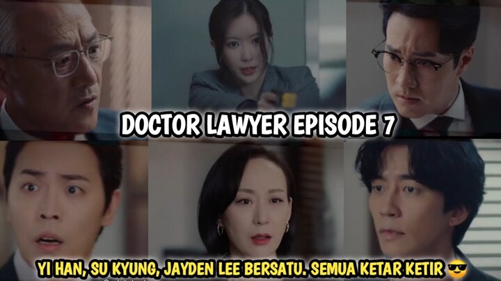 YI HAN, SU KYUNG, JAYDEN LEE BERSATU SEMUA KETAR KETIR❗ DOCTOR LAWYER EPISODE 7 SUB INDO PREVIEW