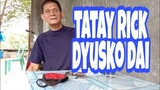 Tatay Rick : Dyusko dai