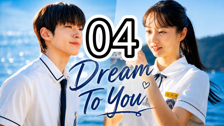 (Eng Sub) DREAM TO YOU- Episode 4