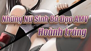 Những Nữ Sinh Bá Đạo AMV
Hoành tráng