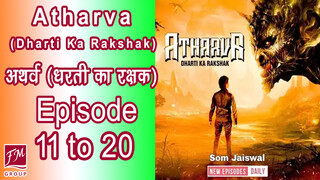 Atharva Dharti ka Rakshak Episode 11 to 20