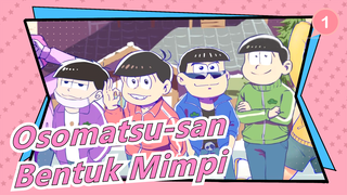 [Osomatsu-san / MAD Gambar] Bentuk Mimpi [Film]_1