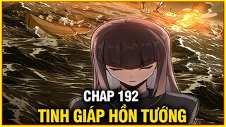 Tinh Giáp Hồn Tướng Chap 192 | Review Phim Truyện Tranh Hay | Lệ Phi Vũ