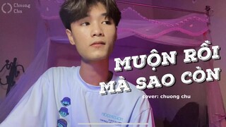 MUỘN RỒI MÀ SAO CÒN - SƠN TÙNG M-TP | Cover: Chương Chu