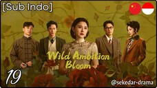 [Sub Indo] Wild Ambition Bloom – Eps. 19 (2025)