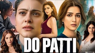 Do Patti Full Movie 2024 New Bollywood Movie| Netflix Movies