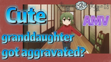[My Sanpei is Annoying]  AMV | Cute granddaughter got aggravated?