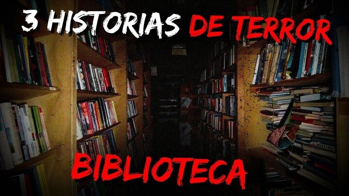 3 RELATOS DE TERROR REAIS E ASSUSTADORAS NA BIBLIOTECA | 3 HISTORIAS DE TERROR
