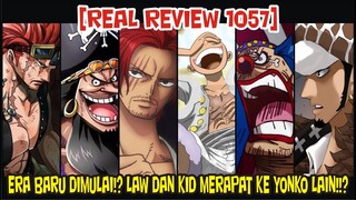 [REAL REVIEW 1057] ERA BARU DIMULAI!? LAW MERAPAT KEPADA BUGGY DAN KID BERGABUNG DENGAN KUROHIGE!?