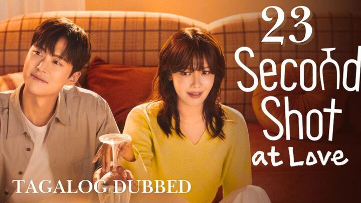Second Sʜᴏᴛ ᴀᴛ Love - Episode 23 [Tagalog Dubbed]