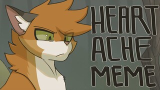 HEARTACHE MEME | Warrior Cats Oc