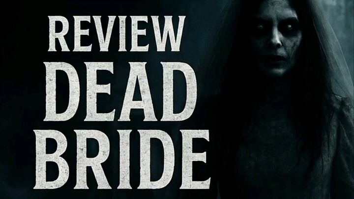 DEAD BRIDE  - Review Film Horor Pengantin M4ti | Horror Vibes Studio