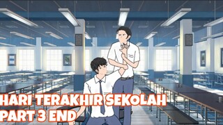 TRYON ANIMASI - HARI TERAKHIR SEKOLAH PART 3 END