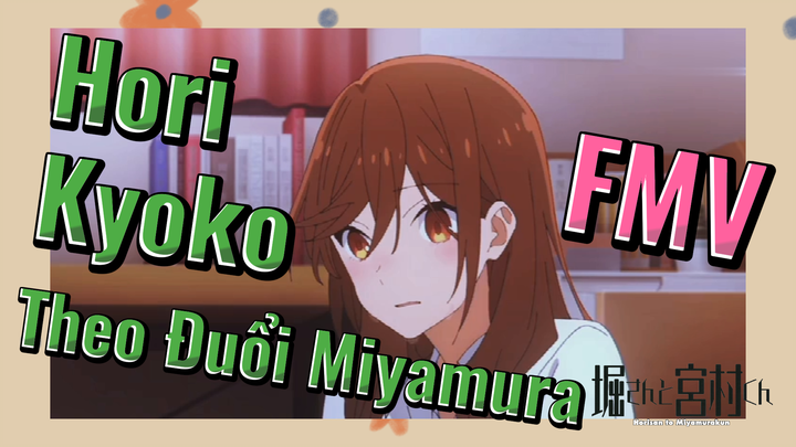 [Horimiya] FMV | Hori Kyoko Theo Đuổi Miyamura