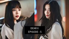 DEAR X EPISODE 5 || KISAH ARTIS YANG PINTAR MANIPULATIF DEMI MENCAPAI TUJUANNYA