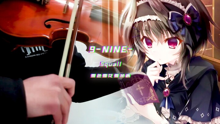 【9nine】 Phiên bản violin của "Squall" thật là gây nghiện!